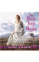 The Bride Says Maybe: Library Edition (The Brides of Wishmore)