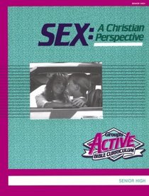 Sex: A Christian Perspective (Active Bible Curriculum)