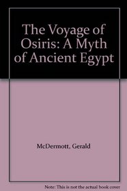 The Voyage of Osiris: A Myth of Ancient Egypt