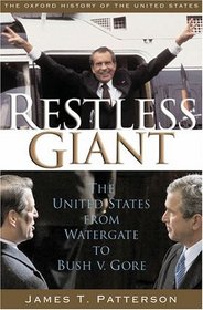Restless Giant: The United States from Watergate to Bush Vs. Gore (Oxford History of the United States)