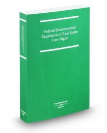 Federal Environmental Regulation of Real Estate Law Digest