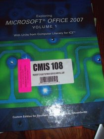 Exploring Microsoft Office 2007 Vol 1 With Units from Computer Literacy for IC3