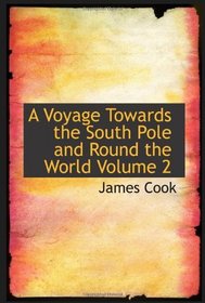 A Voyage Towards the South Pole and Round the World  Volume 2