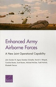 Enhanced Army Airborne Forces: A New Joint Operational Capability