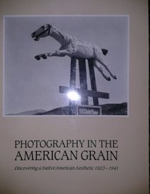 Photography in the American Grain: Discovering a Native American Aesthetic, 1923-1941