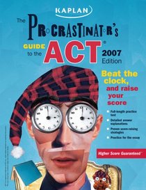 The Procrastinator's Guide to the ACT, 2007 Edition (Procrastinator's Guide to the Act)