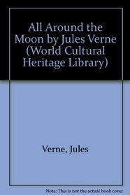 All Around the Moon by Jules Verne (World Cultural Heritage Library)