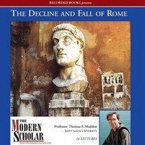 The Decline and Fall of Rome (The Modern Scholar UC125)