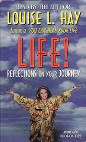 Life!: Reflections on Your Journey