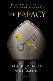 The Papacy: What the Pope Does and Why It Matters