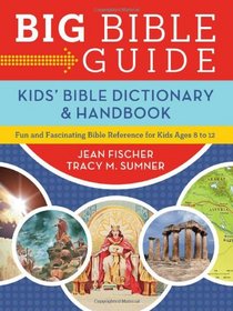 BIG BIBLE GUIDE: KIDS' BIBLE DICTIONARY AND HANDBOOK