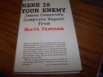 Here Is Your Enemy: James Cameron's Complete Report from North Vietnam