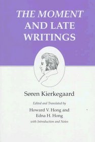The Moment and Late Writings: Kierkegaard's Writings, Vol. 23