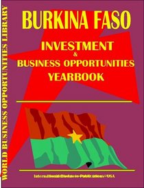 Burkina Faso Investment & Business Opportunities Yearbook (World Investment & Business Opportunities Library)