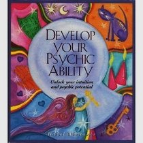 Develop Your Psychic Ability: Unlock Your Intuition and Psychic Potential