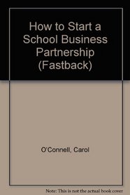 How to Start a School Business Partnership (Fastback)