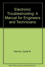 Electronic Troubleshooting: A Manual for Engineers and Technicians