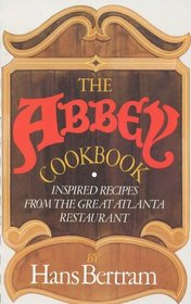 The Abbey Cookbook : Inspired Recipes from the Great Atlanta Restaurant