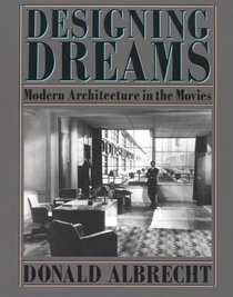 Designing Dreams: Modern Architecture in the Movies (Architecture and Film, 2)