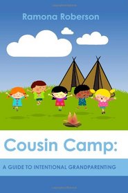 Cousin Camp: A Guide to Intentional Grandparenting