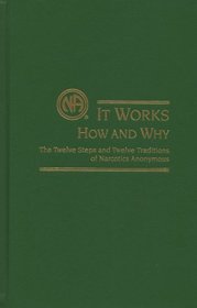 It Works - How and Why: The Twelve Steps and Twelve Traditions of Narcotics Anonymous (Gift Edition)