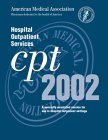 CPT 2002: Hospital Outpatient Services: A Specially Annotated Version for Use in Hospital Outpatient Settings