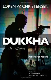 Dukkha: The Suffering (A Sam Reeves Martial Arts Thriller)
