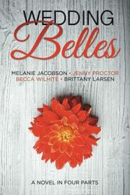 Wedding Belles: A Novel in Four Parts