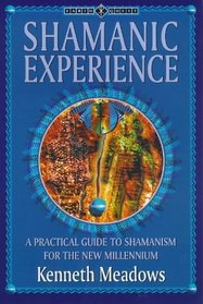 Shamanic Experience: A Practical Guide to Contemporary Shamanism (Earth Quest)