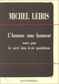 L'homme sans honneur: Notes pour le sacre dans la vie quotidienne : transcription et fac-simile (Gradhiva) (French Edition)