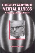 Foucaults Analysis of Mental Illness: A Psycho-pathological Study