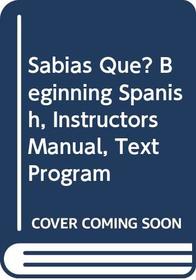 Sabias Que? Beginning Spanish, Instructors Manual, Text Program