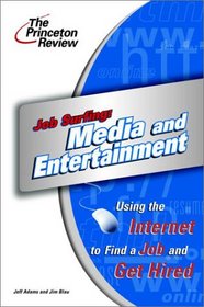 Job Surfing: Media and Entertainment: Using the Internet to Find a Job and Get Hired (Career Guides)