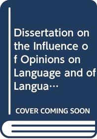 Dissertation on the Influence of Opinions on Language and of Language on Opinions (Language, man, and society)