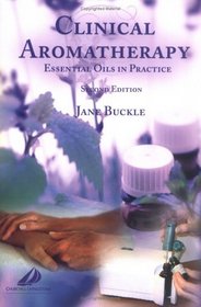 Clinical Aromatherapy: Essential Oils in Practice (Clinical Aromatherapy)