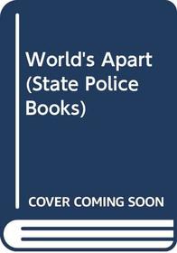 World's Apart (State Police Books)