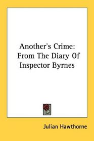 Another's Crime: From The Diary Of Inspector Byrnes