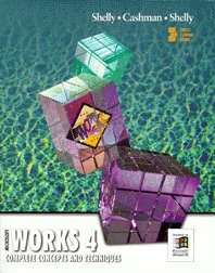 Microsoft Works 4: Complete Concepts and Techniques (Shelly, Gary B. Shelly Cashman Series.)