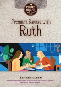 Premium Roast With Ruth (Coffee Cup Bible Series)