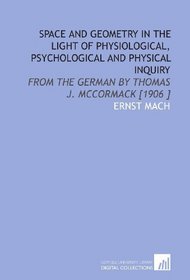 Space and Geometry in the Light of Physiological, Psychological and Physical Inquiry: From the German by Thomas J. Mccormack [1906 ]