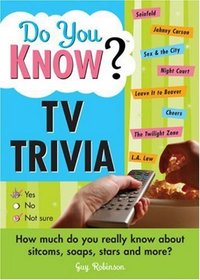 Do You Know TV Trivia?: How much do you really know about sitcoms, soaps, stars and more! (Do You Know?)
