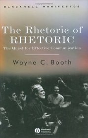 The Rhetoric of Rhetoric: The Quest for Effective Communication (Blackwell Manifestos)