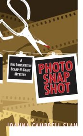 Photo, Snap, Shot (Kiki Lowenstein Scrap-N-Craft Mystery, Bk 4)