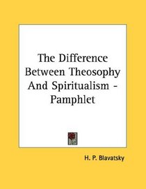 The Difference Between Theosophy And Spiritualism - Pamphlet