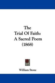 The Trial Of Faith: A Sacred Poem (1868)
