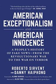 American Exceptionalism and American Innocence: A People's History of Fake News?From the Revolutionary War to the War on Terror