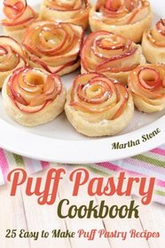 Puff Pastry Cookbook: 25 Easy to Make Puff Pastry Recipes
