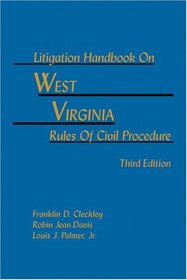 Litigation Handbook On West Virginia Rules Of Civil Procedure 3rd Edition