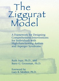 The Ziggurat Model: A Framework for Designing Comprehensive Interventions for Individuals with High-Functioning Autism and Asperger Syndrome