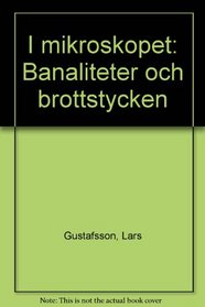 I mikroskopet: Banaliteter och brottstycken (Swedish Edition)